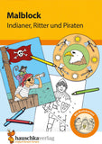 Hauschka Verlag Malblock "Indianer, Ritter und Piraten"